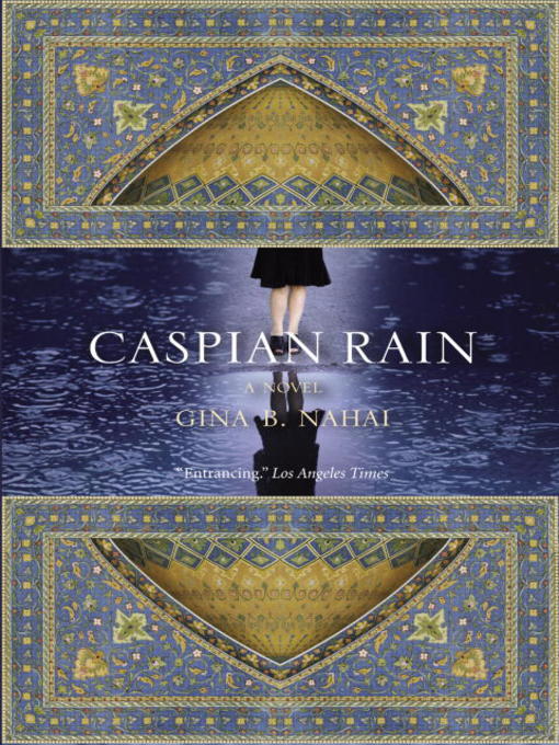 Title details for Caspian Rain by Gina B. Nahai - Available